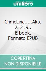 CrimeLine.....Akte 2. 2 .9.. E-book. Formato EPUB ebook