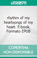 rhythm of my heartsongs of my heart. E-book. Formato EPUB ebook