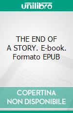 THE END OF A STORY. E-book. Formato EPUB ebook