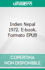 Indien Nepal 1972. E-book. Formato EPUB ebook