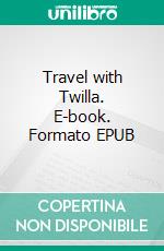 Travel with Twilla. E-book. Formato EPUB ebook