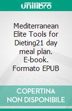 Mediterranean Elite Tools for Dieting21 day meal plan. E-book. Formato EPUB ebook