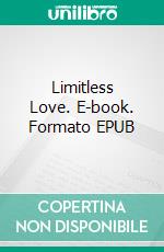 Limitless Love. E-book. Formato EPUB ebook