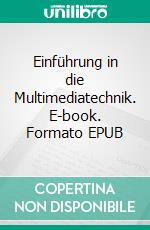 Einführung in die Multimediatechnik. E-book. Formato EPUB ebook