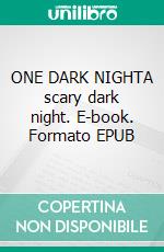 ONE DARK NIGHTA scary dark night. E-book. Formato EPUB ebook
