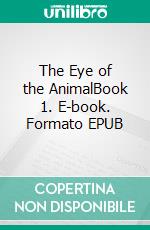 The Eye of the AnimalBook 1. E-book. Formato EPUB ebook