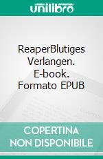 ReaperBlutiges Verlangen. E-book. Formato EPUB ebook