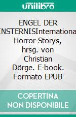 ENGEL DER FINSTERNISInternationale Horror-Storys, hrsg. von Christian Dörge. E-book. Formato EPUB ebook