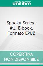 Spooky Series : #1. E-book. Formato EPUB ebook