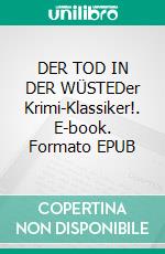 DER TOD IN DER WÜSTEDer Krimi-Klassiker!. E-book. Formato EPUB ebook