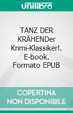 TANZ DER KRÄHENDer Krimi-Klassiker!. E-book. Formato EPUB ebook