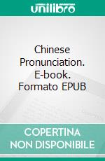 Chinese Pronunciation. E-book. Formato EPUB ebook