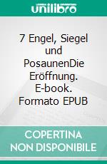7 Engel, Siegel und PosaunenDie Eröffnung. E-book. Formato EPUB ebook