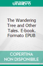 The Wandering Tree and Other Tales. E-book. Formato EPUB ebook