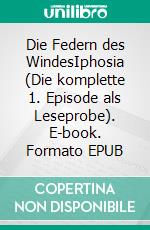 Die Federn des WindesIphosia (Die komplette 1. Episode als Leseprobe). E-book. Formato EPUB ebook