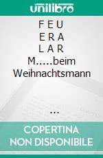 F E U E R A L A R M.....beim  Weihnachtsmann                           (Bilder handbemalt). E-book. Formato EPUB ebook