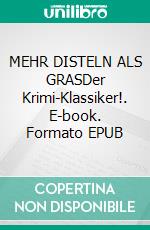 MEHR DISTELN ALS GRASDer Krimi-Klassiker!. E-book. Formato EPUB ebook