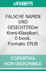FALSCHE NAMEN UND GESICHTERDer Krimi-Klassiker!. E-book. Formato EPUB ebook