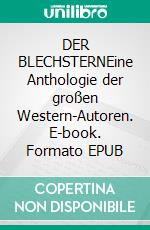 DER BLECHSTERNEine Anthologie der großen Western-Autoren. E-book. Formato EPUB ebook