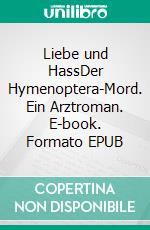 Liebe und HassDer Hymenoptera-Mord. Ein Arztroman. E-book. Formato EPUB ebook