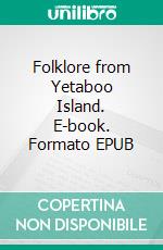 Folklore from Yetaboo Island. E-book. Formato EPUB ebook