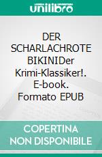 DER SCHARLACHROTE BIKINIDer Krimi-Klassiker!. E-book. Formato EPUB ebook