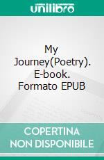 My Journey(Poetry). E-book. Formato EPUB ebook