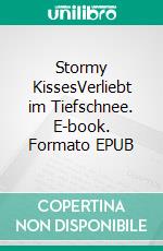 Stormy KissesVerliebt im Tiefschnee. E-book. Formato EPUB ebook