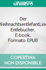 Der  WeihnachtsentlefantLino Entlebucher. E-book. Formato EPUB ebook