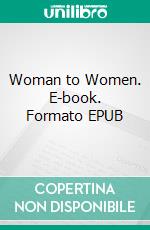 Woman to Women. E-book. Formato EPUB ebook