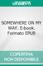 SOMEWHERE ON MY WAY. E-book. Formato EPUB ebook