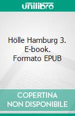 Hölle Hamburg 3. E-book. Formato EPUB ebook