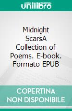 Midnight ScarsA Collection of Poems. E-book. Formato EPUB ebook