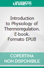 Introduction to Physiology of Thermoregulation. E-book. Formato EPUB ebook
