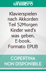 Klavierspielen nach Akkorden Teil 52Morgen Kinder wird's was geben. E-book. Formato EPUB ebook