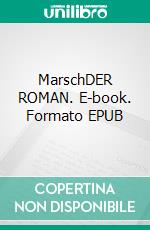 MarschDER ROMAN. E-book. Formato EPUB ebook