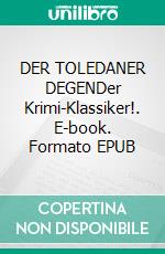 DER TOLEDANER DEGENDer Krimi-Klassiker!. E-book. Formato EPUB ebook