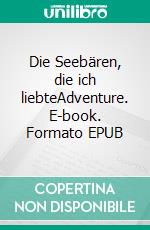 Die Seebären, die ich liebteAdventure. E-book. Formato EPUB ebook
