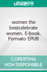 women the bestcelebrate women. E-book. Formato EPUB ebook