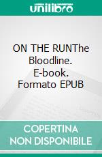 ON THE RUNThe Bloodline. E-book. Formato EPUB ebook
