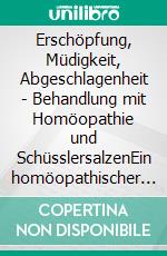 Erschöpfung, Müdigkeit, Abgeschlagenheit - Behandlung mit Homöopathie und SchüsslersalzenEin homöopathischer und naturheilkundlicher Ratgeber. E-book. Formato EPUB ebook