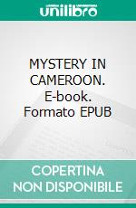 MYSTERY IN CAMEROON. E-book. Formato EPUB ebook