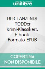 DER TANZENDE TODDer Krimi-Klassiker!. E-book. Formato EPUB ebook