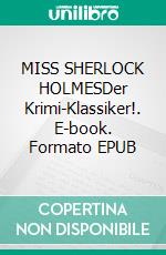 MISS SHERLOCK HOLMESDer Krimi-Klassiker!. E-book. Formato EPUB ebook