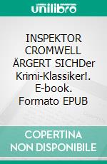 INSPEKTOR CROMWELL ÄRGERT SICHDer Krimi-Klassiker!. E-book. Formato EPUB ebook