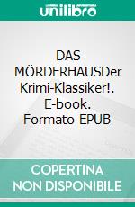 DAS MÖRDERHAUSDer Krimi-Klassiker!. E-book. Formato EPUB ebook
