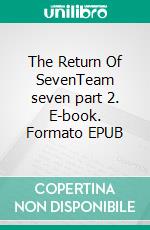 The Return Of SevenTeam seven part 2. E-book. Formato EPUB ebook