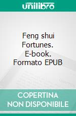 Feng shui Fortunes. E-book. Formato EPUB ebook