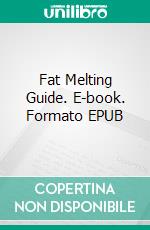 Fat Melting Guide. E-book. Formato EPUB ebook