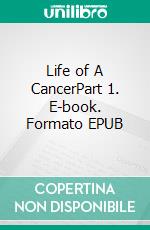 Life of A CancerPart 1. E-book. Formato EPUB ebook